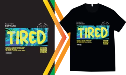 Fotobehang Positive Typography Urban style graphic design TIRED abstract illustration for t shirt, hoodie, typography t shirt design, authentic urban style streetwear design.  © MDHasan