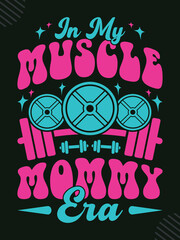 In my muscle mommy era vintage t-shirt design