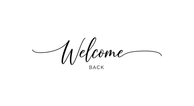 Delicate welcome back calligraphy makes a warm greeting for returning friends and family today