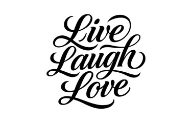 Elegant script art with inspirational quote live laugh love in black and white