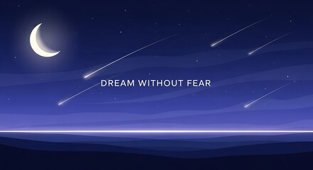 Inspirational quote Dream Without Fear on a serene night sky with meteors and moon.
