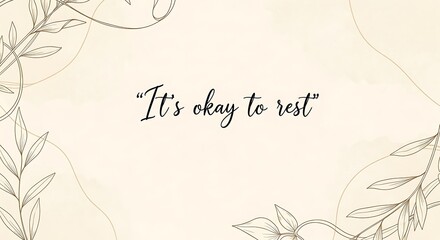 Calming self care message with hand drawn floral elements.