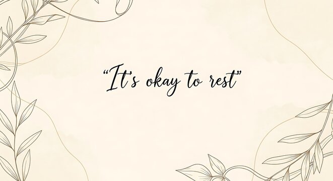 Calming self care message with hand drawn floral elements.