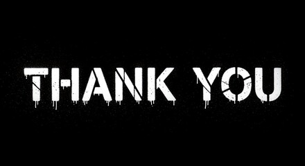 Thank you message in white stencil letters with dripping paint effect on a dark black background design