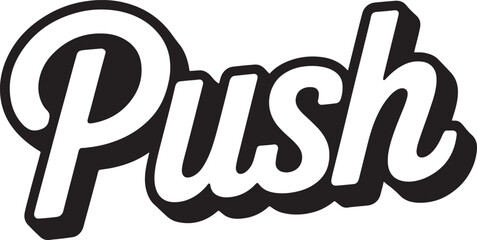 Push word in a stylized retro script with shadow effect on white text lettering