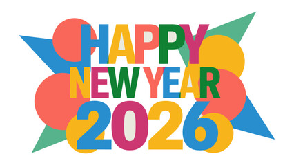 New Year's Greetings 2026: A vibrant and colorful design spells out Happy New Year 2026, celebrating the start of a new calendar year with a modern and festive touch.