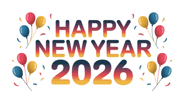 Festive New Year 2026: An illustrated message of Happy New Year 2026  with colorful balloons and confetti, a joyous visual representation for new beginnings.
