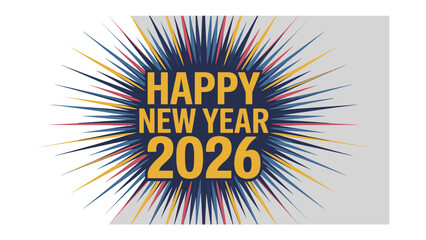 New Year's Celebration: A festive New Year's greeting explodes with celebratory energy, heralding the arrival of 2026, and wishing good tidings for all.