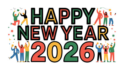 Happy New Year 2026 Celebration: A vibrant and colorful celebration of Happy New Year 2026. This festive graphic depicts people in joyous celebration