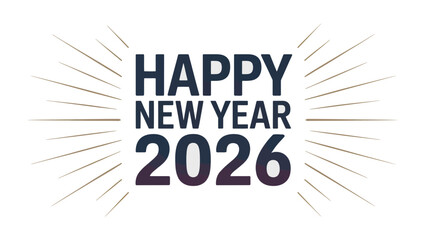 A Festive Glimpse of the Future: The words 'Happy New Year 2026' beam with optimism and anticipation against a backdrop of celebratory light, welcoming in a fresh start.