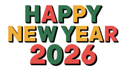 Happy New Year 2026: A vibrant and colorful text-based graphic, expressing warm wishes for a prosperous new year.