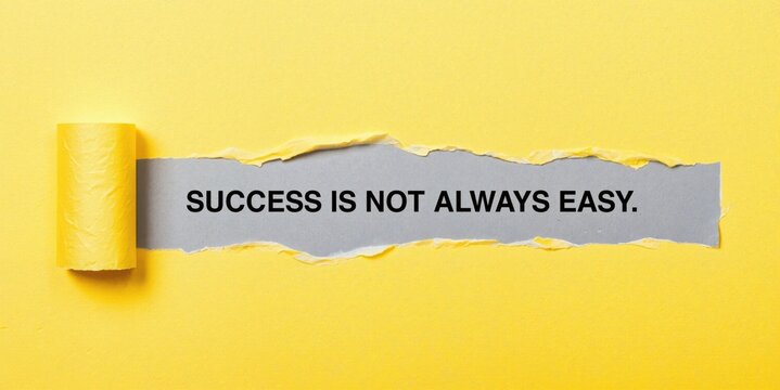 success is not always easy