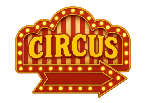Circus sign featuring illuminated light bulbs and a pointing arrow. Retro style marquee for funfair and show