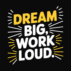 Dream Big Work Loud Vector Illustration