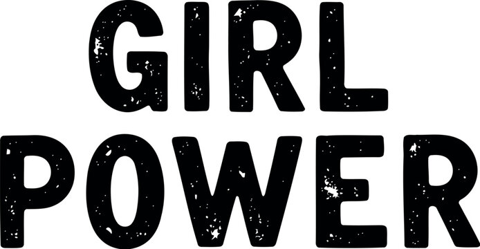 Bold black text girl power message on a clean white background