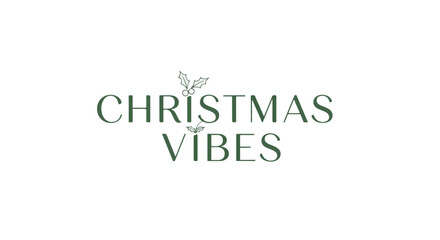 Christmas vibes text with holly leaves