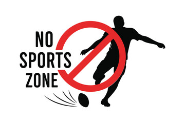 No sports zone sign soccer player silhouette red prohibition mark.
