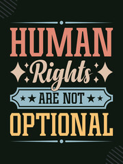 Human right are not optional vintage typography t-shirt design