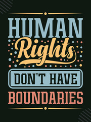 Human rights don't have boundaries vintage typography t-shirt design