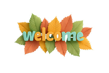 Welcome message with colorful autumn leaves in 3d render on transparent background