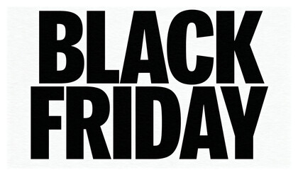 High resolution modern minimalist Black Friday greeting card with large, bold, black capital letters on white textured paper background, elegant promotional holiday design for banners, posters, etc.