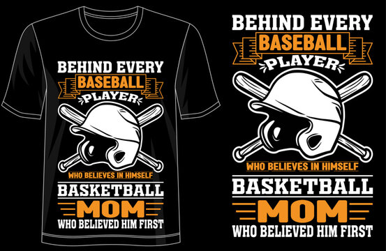 Behind Every Baseball Player Who Believes in Himself Is a Baseball Mom Who Believed in Him First Typography TShirt Design, Proud Baseball Mom Tee, Motivational Sports Quote Shirt