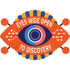 Stylized Eye Graphic with Circuitry and Text Eyes Wide Open To Discovery Orange Blue Pink and Yellow