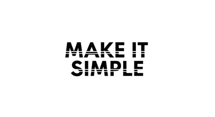 Minimalist inspiration 'make it simple' phrase for clarity and conciseness expression