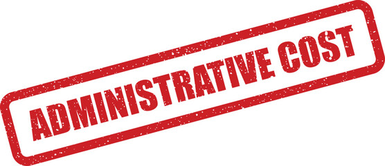Official red rectangular grunge stamp with ADMINISTRATIVE COST text for financial or operational documents