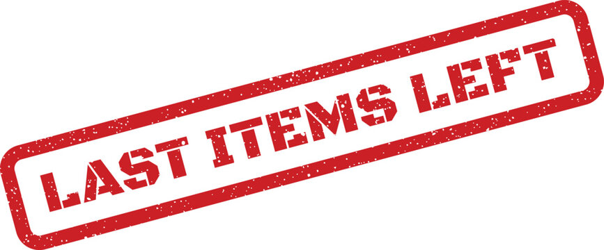 A diagonally positioned grunge rubber stamp featuring the words LAST ITEMS LEFT, indicating depleted merchandise stock