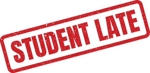 A distressed red rectangular stamp featuring the words student late, applicable for academic tracking or deadline notifications