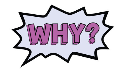 Why question mark comic bubble asking why illustration graphic