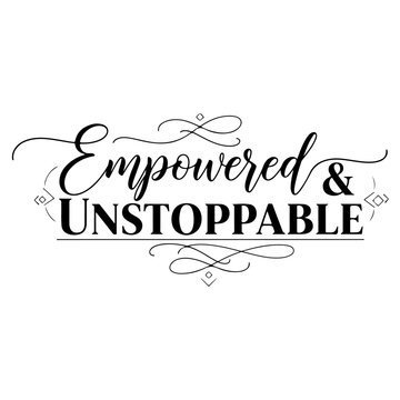 Empowered & unstoppable inspirational quote design