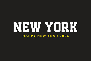 New York Happy New Year 2026 Text Background Vector For Print, Happy New Year 2026 Background Design.