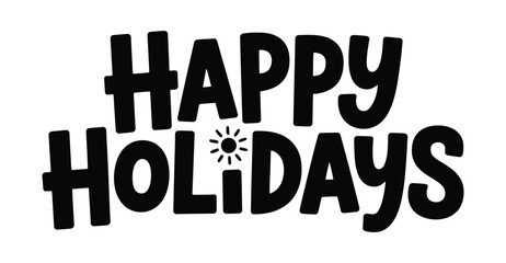 “HAPPY HOLIDAYS” festive text with sunburst accent on the letter I for seasonal greeting design 