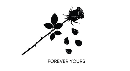 Silhouette of a wilting rose with falling petals and the text forever yours