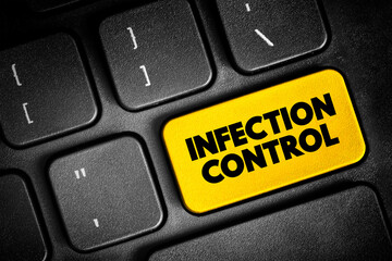 Fototapeta premium Infection Control - prevents or stops the spread of infections in healthcare settings, text button on keyboard, concept background