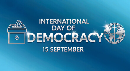 International Day of Democracy – 15 September: A Civic Tribute Featuring Ballot Box, Globe with Stars, and Blue Gradient Honoring Global Democratic Values