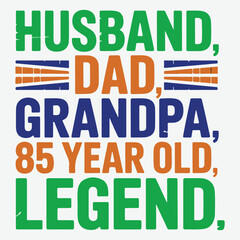 Husband Dad Grandpa 85 Year Old Legend Shirt Design 