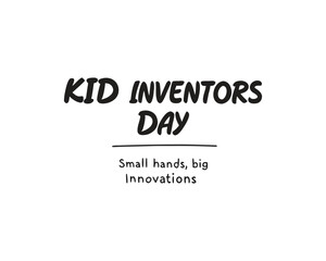Creative Kid Inventors&rsquo; Day Typography Design