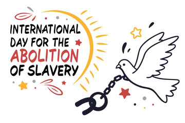 INTERNATIONAL DAY FOR THE ABOLITION OF SLAVERY vector illustration isolated on white background