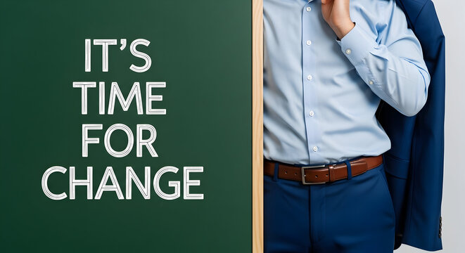 It's time for change message displayed next to a stylish businessman in a blue suit suggesting a need for transformation innovation and new strategies in the corporate world for growth and success