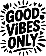 Spread positive energy with this bold 'Good Vibes Only' hand lettered design