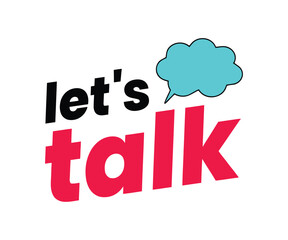 Fototapeta premium The words 'let's talk' are displayed in bold black and red letters with a blue speech bubble above the word 'talk', suggesting communication and conversation.