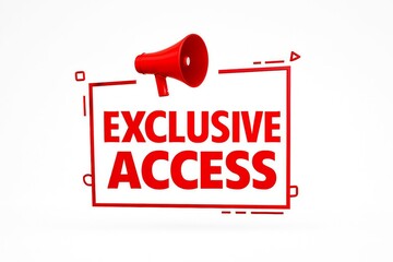 Red megaphone announcing exclusive access with bold red lettering inside a rough square border on white background