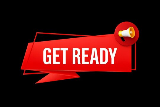 Bold red banner with white text get ready and a megaphone icon on a dark background symbolizing announcement and preparation