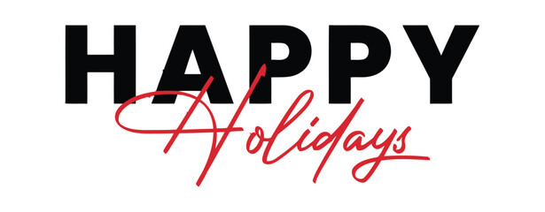 Bold black text reads HAPPY above elegant red script text that reads Holidays, symbolizing a seasonal greeting.