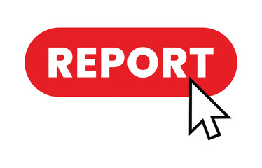 A computer cursor is hovering over a red button with the word REPORT written on it, indicating an action to report something online or in a digital interface.