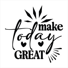 Obraz premium make today GREAT