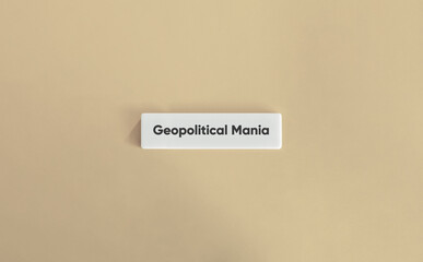 Geopolitical Mania Word Tile Graphic Current Events Global Politics Risk Analysis International Relations World Affairs